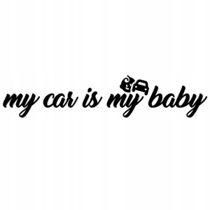 My Car Is My Baby - Naklejka Na Samochód