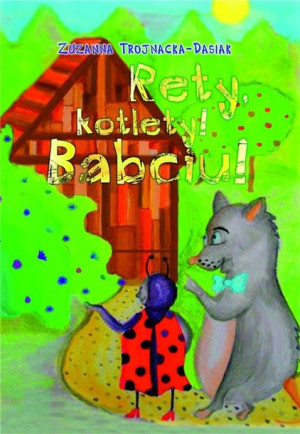 Rety, kotlety! Babciu! Zuzanna Trojnacka-Dasiak