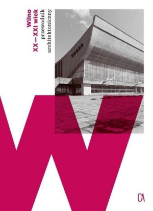 Wilno XX-XXI wiek przewodnik architektoniczny praca zbiorowa