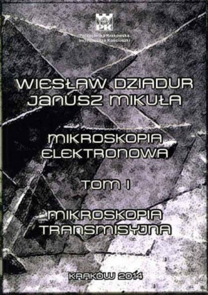 Mikroskopia elektronowa. Tom 1  Mikroskopia transmisyjna.