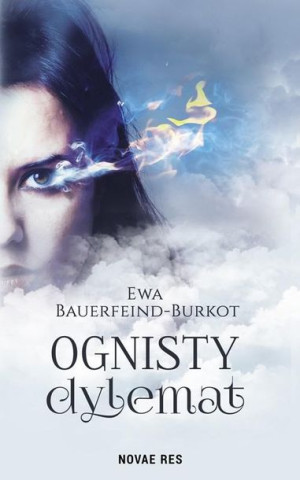 Ognisty dylemat Ewa Bauerfeind-Burkot