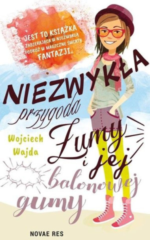 Niezwykła przygoda Żumy i jej balonowej gumy Wojciech Wajda