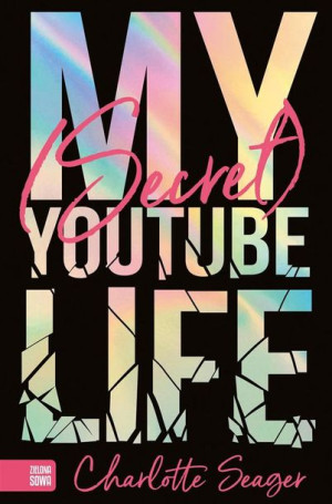 My Secret Youtube Life Charlotte Seager, Anna Piasecka-Byra