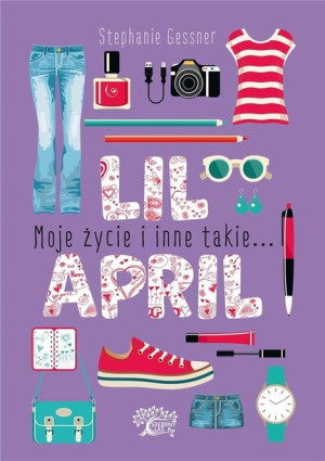 Lil April. Moje życie i inne takie... Stephanie Gessner