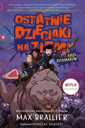 Ostatnie dzieciaki na Ziemi T.3 Król Koszmarów Max Brallier
