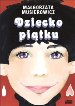 Dziecko piątku Małgorzata Musierowicz