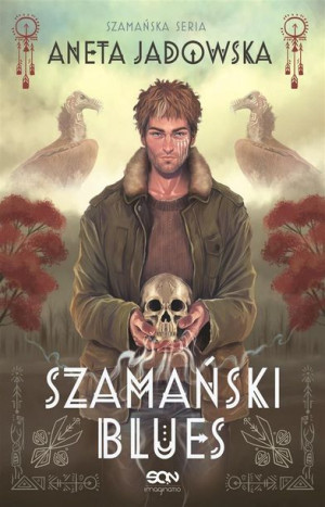 Trylogia szamańska T.1 Szamański blues Aneta Jadowska