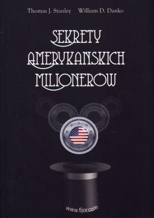 Sekrety amerykańskich milionerów Thomas J. Stanley, William D. Danko