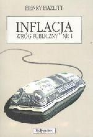 Inflacja wróg publiczny nr 1 Henry Hazlitt