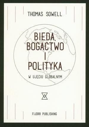 Bieda, bogactwo i polityka w ujęciu globalnym Thomas Sowell