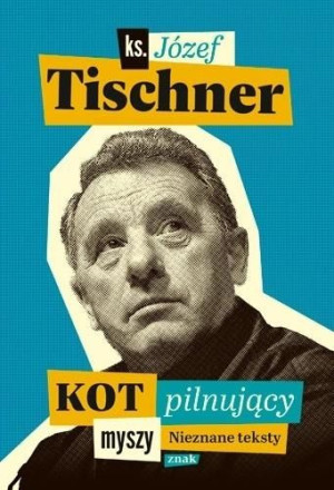 Kot pilnujący myszy ks. Józef Tischner