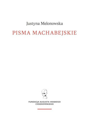 Pisma machabejskie. Religia i walka Justyna Melonowska
