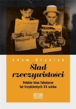Ślad rzeczywistości. Polskie kino fabularne... Adam Uryniak