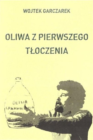 Oliwa z pierwszego tłoczenia Wojtek Garczarek
