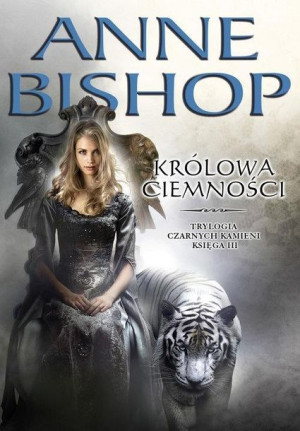 Czarne Kamienie księga III Królowa ciemności Anne Bishop