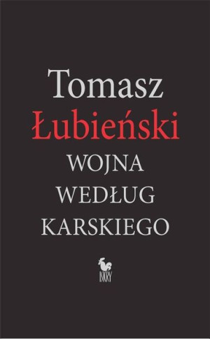 Wojna według Karskiego Tomasz Łubieński