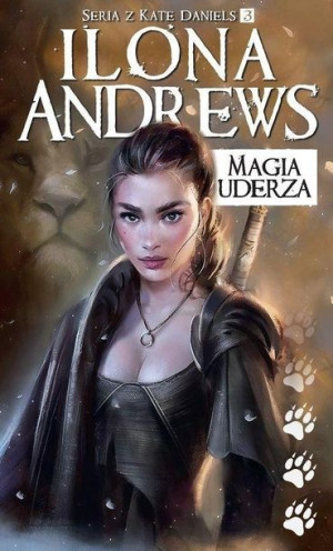 Seria z Kate Daniels T.3 Magia uderza wyd.2018 Ilona Andrews