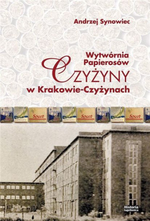 Wytwórnia Papierosów Czyżyny w Krakowie... Andrzej Synowiec