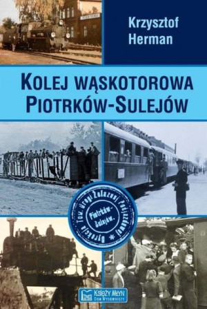 Kolej wąskotorowa Piotrków-Sulejów Krzysztof Herman