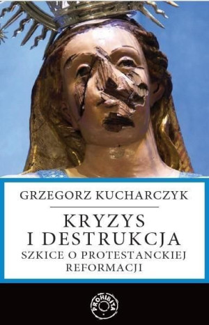 Kryzys i destrukcja Grzegorz Kucharczyk