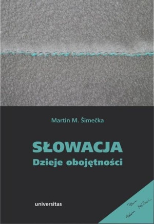 Słowacja. Dzieje obojętności Martin M. Simecka