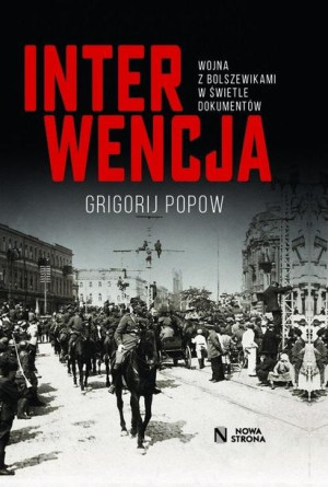 Interwencja. Wojna z bolszewikami w świetle.. Grigorij Popow