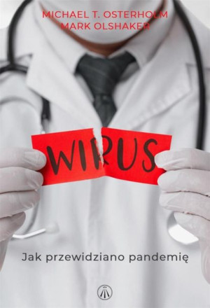 Wirus. Jak przewidziano pandemię Michael T. Osterholm, Mark Olshaker