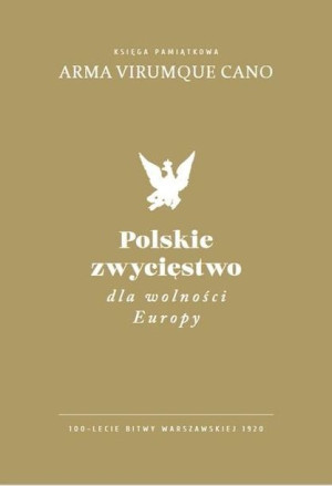 Polskie zwycięstwo dla wolności Europy praca zbiorowa