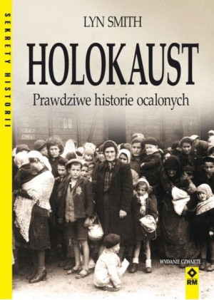 Holokaust Prawdziwe historie ocalonych Lyn Smith