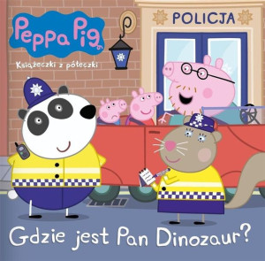 Świnka Peppa Książeczki z..Gdzie jest Pan Dinozaur praca zbiorowa