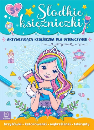 Słodkie księżniczki. Aktywizująca książeczka Agata Kaczyńska