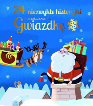 24 niezwykłe historyjki w oczekiwaniu na Gwiazdkę praca zbiorowa