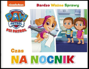 Psi Patrol. Bardzo Ważne Sprawy. Czas na nocnik praca zbiorowa