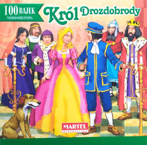Król Drozdobrody 100 bajek naszego dzieciństwa