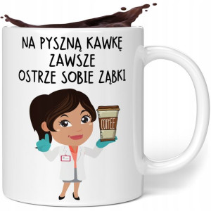 Kubek Dla Dentysty Dentystki Na Kawke Ostrze Ząbki