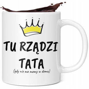 Kubek Prezent Na Dzień Dla Taty Tu Rządzi Tata