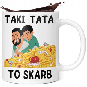 Kubek Prezent Na Dzień Taty Taki Tata To Skarb!