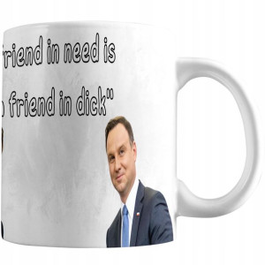 KUBEK Andrzej Duda Friend in Need Friend in DICK