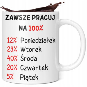 Kubek Dla Pracownika Zawsze Pracuj Na 100 Procent