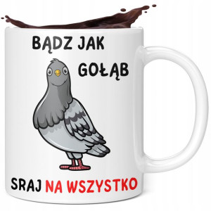 Kubek Dla Pracownika Jak Gołąb Sraj Na Wszystko