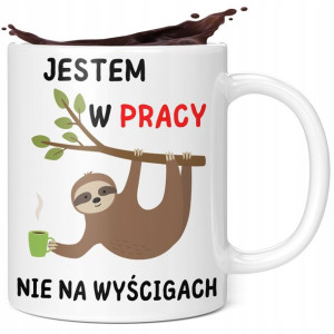 Kubek Dla Pracownika Jestem W Pracy Nie Na Wyścigu