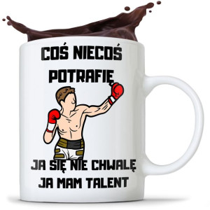 Kubek Śmieszny Coś Niecoś Potrafię Ja Mam Talent