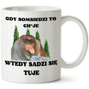 Kubek Nosacz Janusz Gdy Somsiedzi To Ch*je Tuje