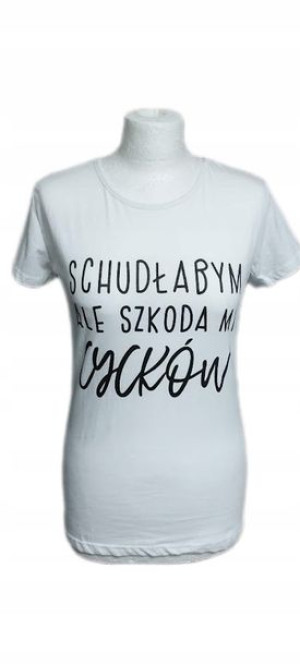 t-shirt bluzka ,Schudłabym ale szkoda mi cycków''S
