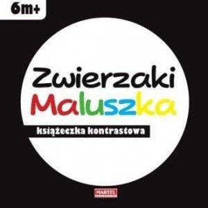 Zwierzaki maluszka - książeczka kontrastowa praca zbiorowa