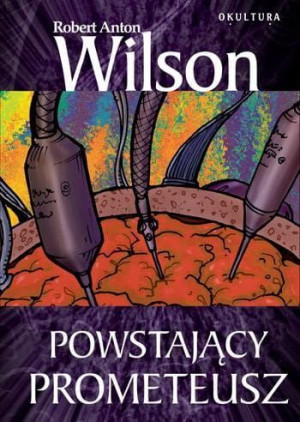 Powstający Prometeusz - Wilson R.A.