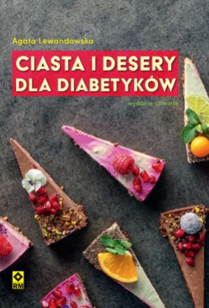 Ciasta i desery dla diabetyków. Wyd. IV