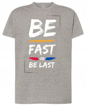 Be Fast or Last T-Shirt Modny Rozm.4XL