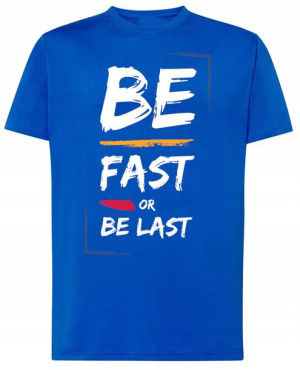 Be Fast or Last T-Shirt Modny Rozm.5XL
