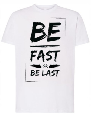 Be Fast or Last T-Shirt Modny Rozm.L